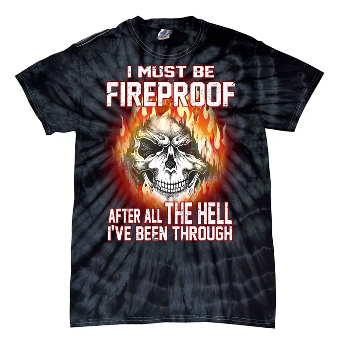 I Must Be Fireproof After All The Hell I've Been Through Tie-Dye T-Shirt