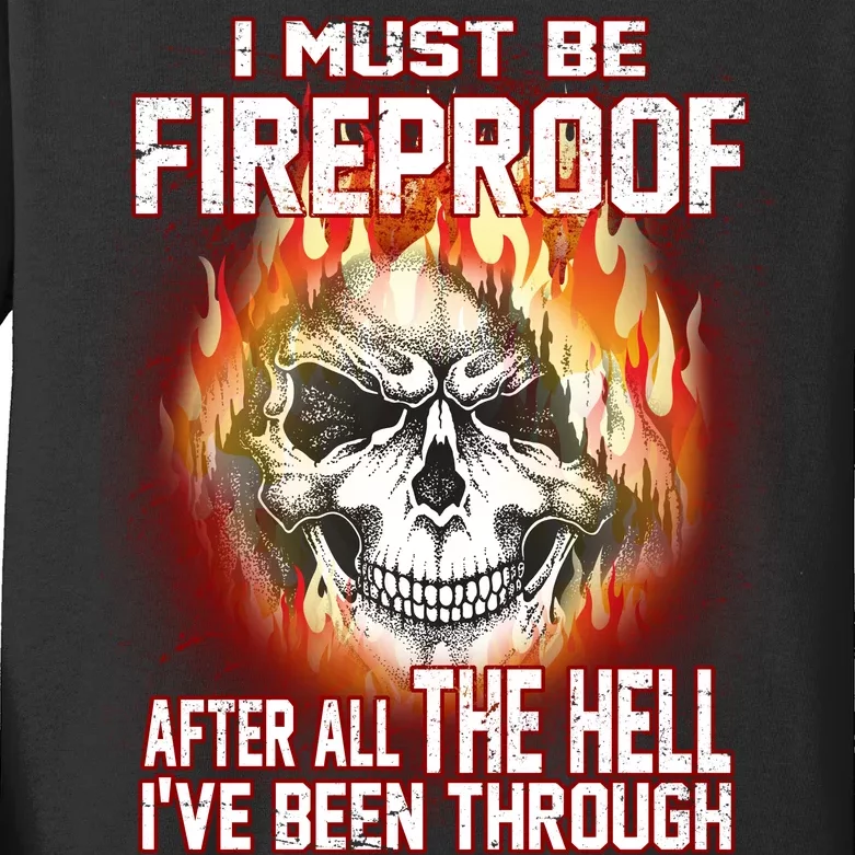 I Must Be Fireproof After All The Hell I've Been Through Kids Long Sleeve Shirt