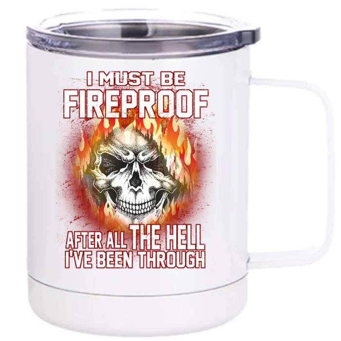 I Must Be Fireproof After All The Hell I've Been Through Front & Back 12oz Stainless Steel Tumbler Cup