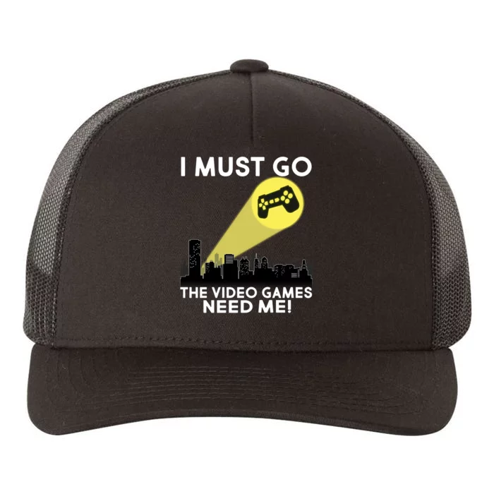 I Must Go The Video Game Needs Me Yupoong Adult 5-Panel Trucker Hat