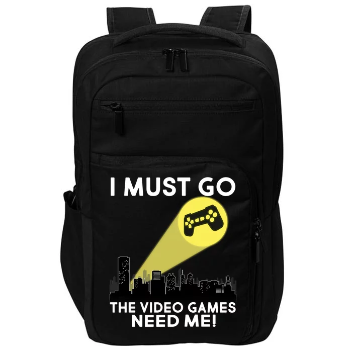 I Must Go The Video Game Needs Me Impact Tech Backpack