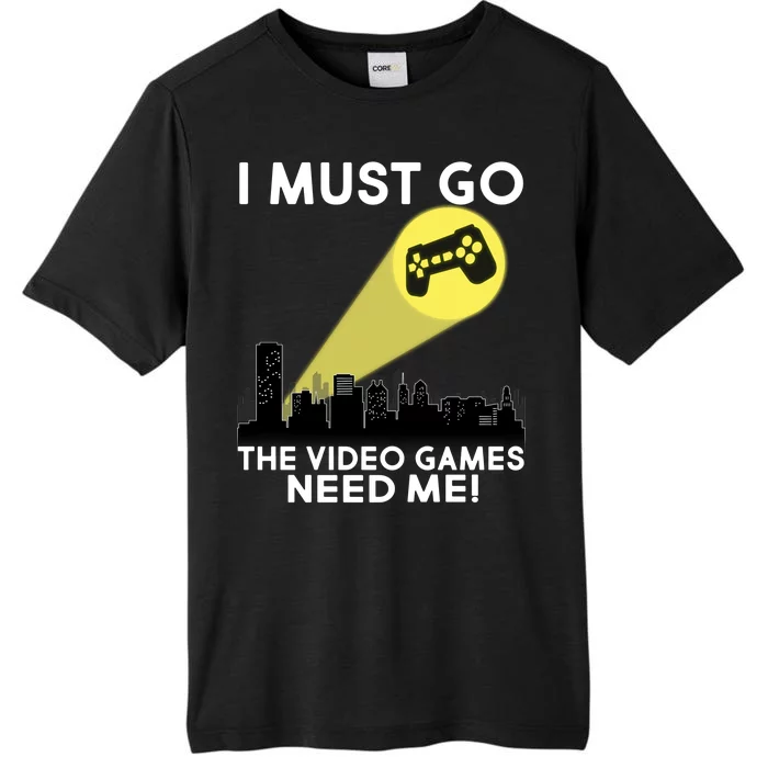 I Must Go The Video Game Needs Me ChromaSoft Performance T-Shirt