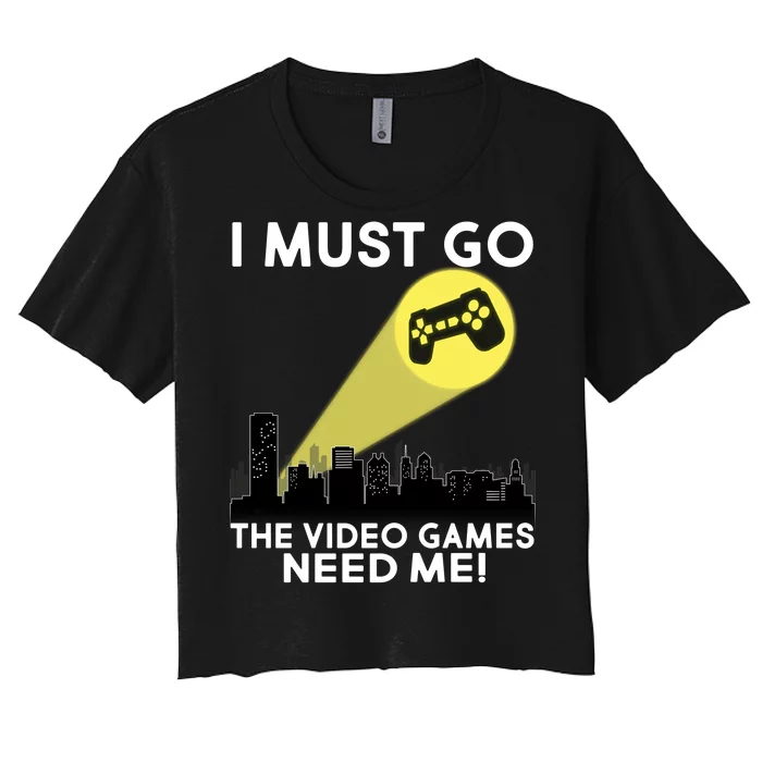 I Must Go The Video Game Needs Me Women's Crop Top Tee