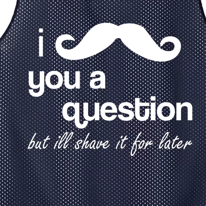 I Mustache You A Question But Ill Shave It For Later Mesh Reversible Basketball Jersey Tank