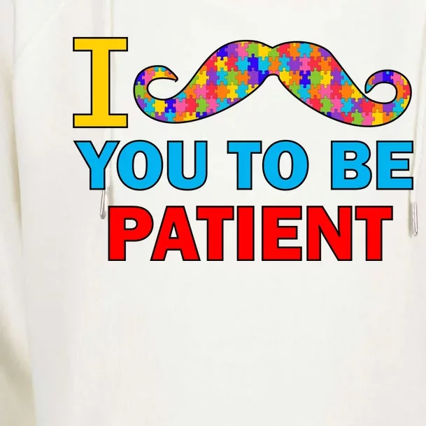 I Mustache You To Be Patient Autism Womens Funnel Neck Pullover Hood