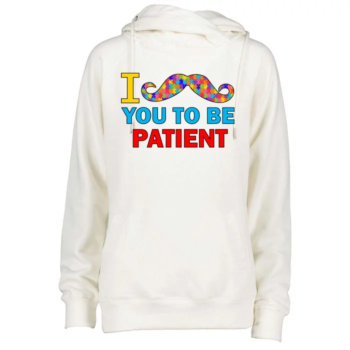 I Mustache You To Be Patient Autism Womens Funnel Neck Pullover Hood