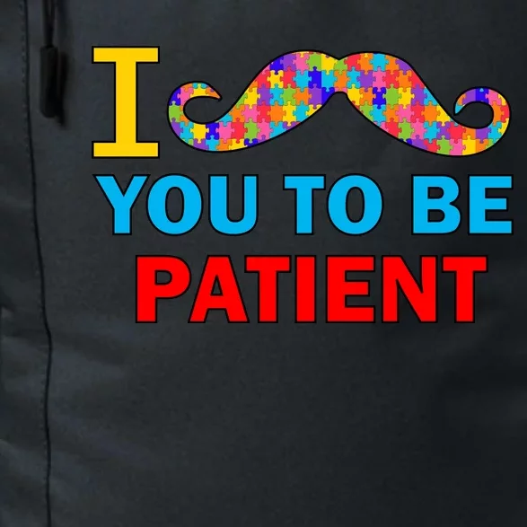 I Mustache You To Be Patient Autism Daily Commute Backpack