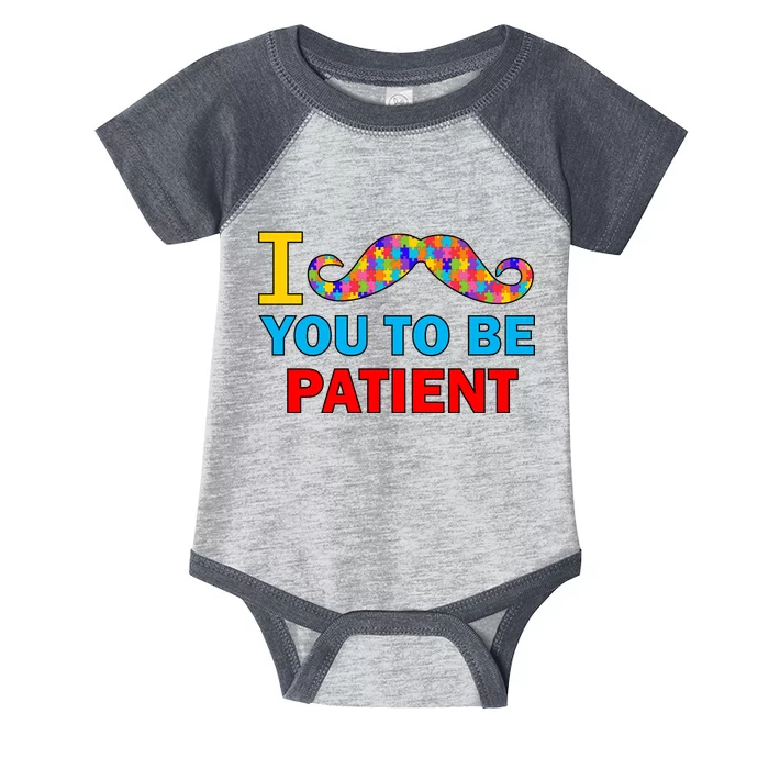 I Mustache You To Be Patient Autism Infant Baby Jersey Bodysuit