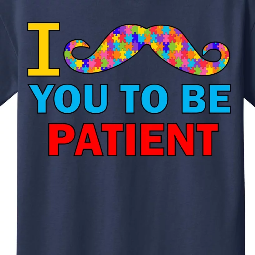 I Mustache You To Be Patient Autism Kids T-Shirt