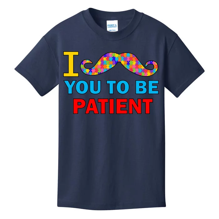 I Mustache You To Be Patient Autism Kids T-Shirt