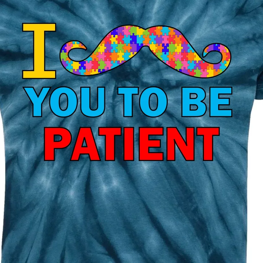 I Mustache You To Be Patient Autism Kids Tie-Dye T-Shirt