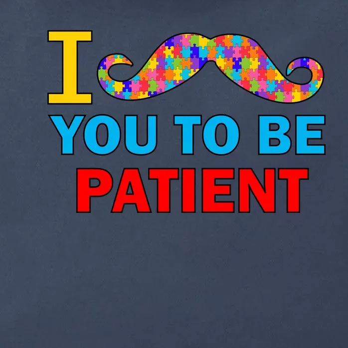 I Mustache You To Be Patient Autism Zip Tote Bag