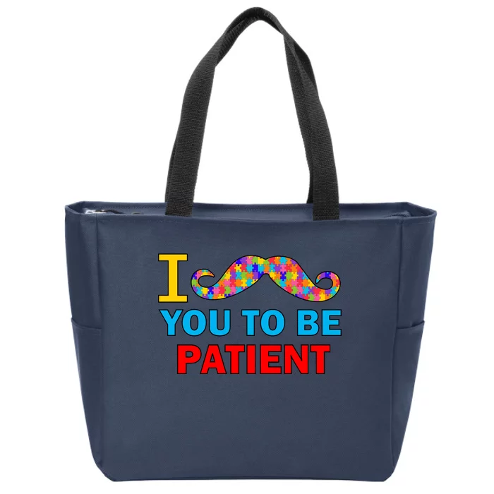 I Mustache You To Be Patient Autism Zip Tote Bag