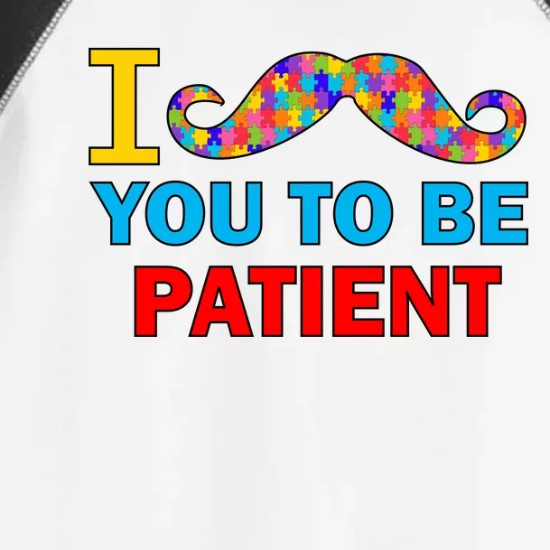 I Mustache You To Be Patient Autism Toddler Fine Jersey T-Shirt