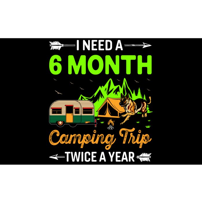 I Need A 6 Month Camping Trip Twice A Year Bumper Sticker