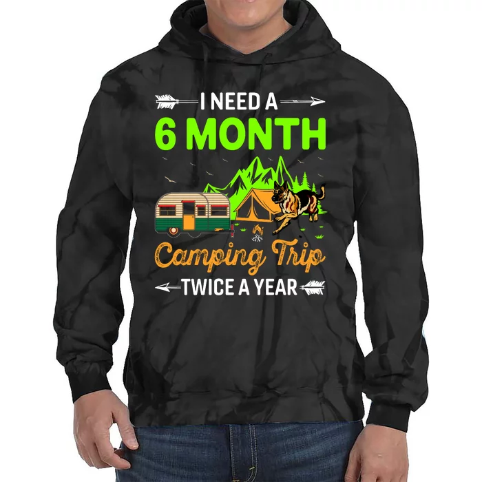 I Need A 6 Month Camping Trip Twice A Year Tie Dye Hoodie