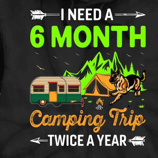 I Need A 6 Month Camping Trip Twice A Year Tie Dye Hoodie