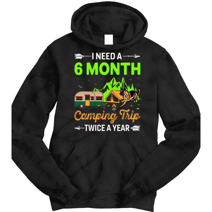 I Need A 6 Month Camping Trip Twice A Year Tie Dye Hoodie