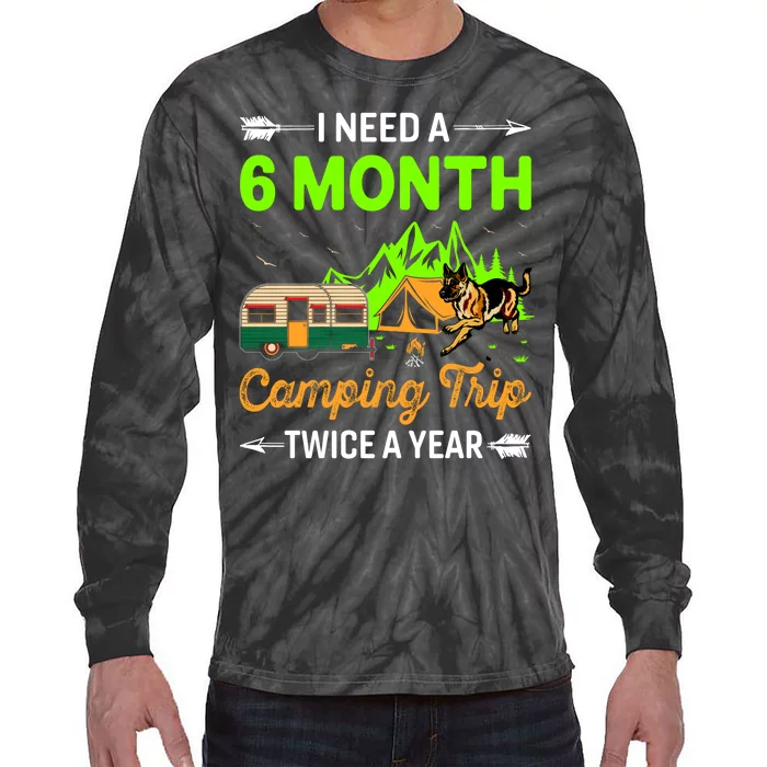 I Need A 6 Month Camping Trip Twice A Year Tie-Dye Long Sleeve Shirt