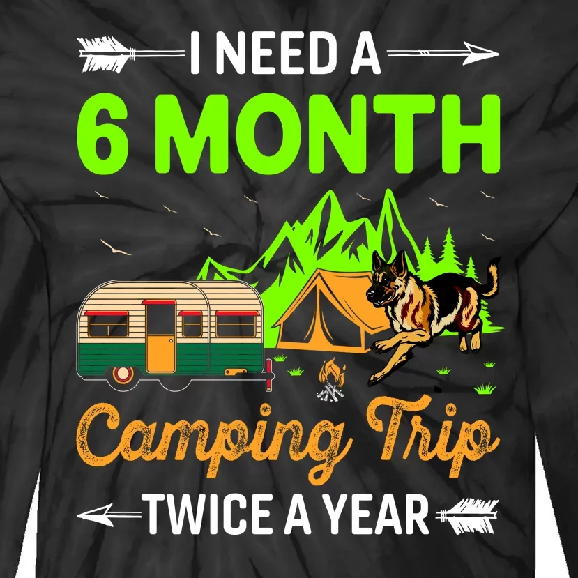 I Need A 6 Month Camping Trip Twice A Year Tie-Dye Long Sleeve Shirt