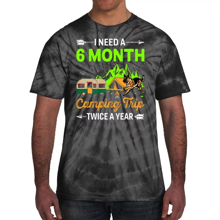 I Need A 6 Month Camping Trip Twice A Year Tie-Dye T-Shirt