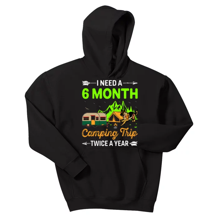 I Need A 6 Month Camping Trip Twice A Year Kids Hoodie