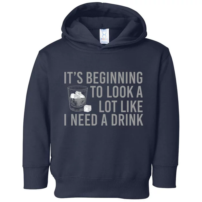 I Need A Drink Toddler Hoodie