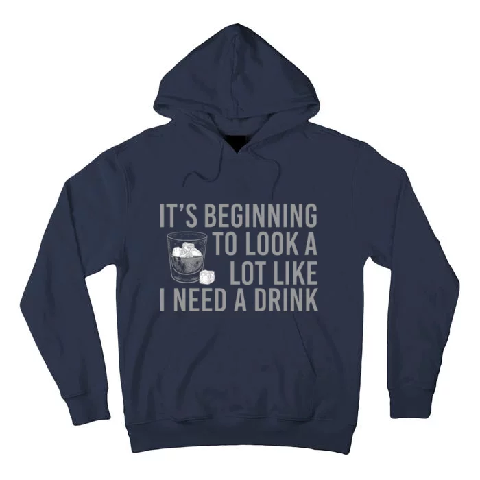 I Need A Drink Tall Hoodie