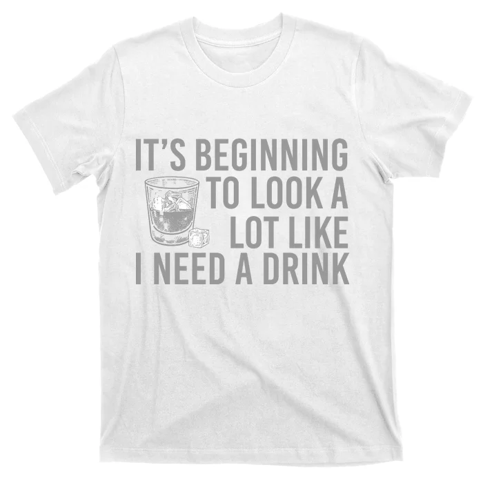 I Need A Drink T-Shirt