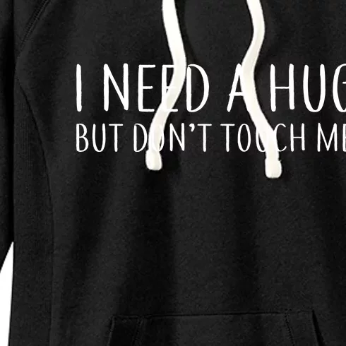 I Need a Hug But Don't Touch Me Women's Fleece Hoodie