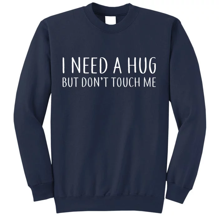 I Need a Hug But Don't Touch Me Sweatshirt