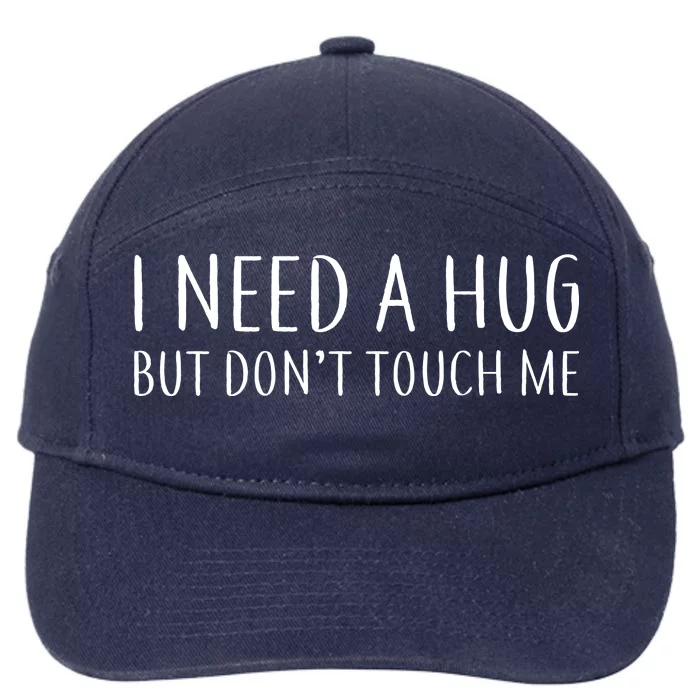 I Need a Hug But Don't Touch Me 7-Panel Snapback Hat