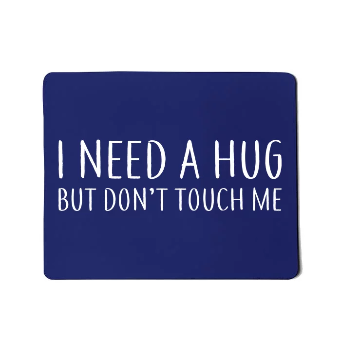 I Need a Hug But Don't Touch Me Mousepad