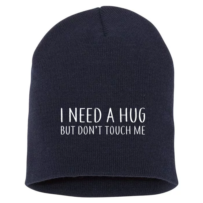 I Need a Hug But Don't Touch Me Short Acrylic Beanie