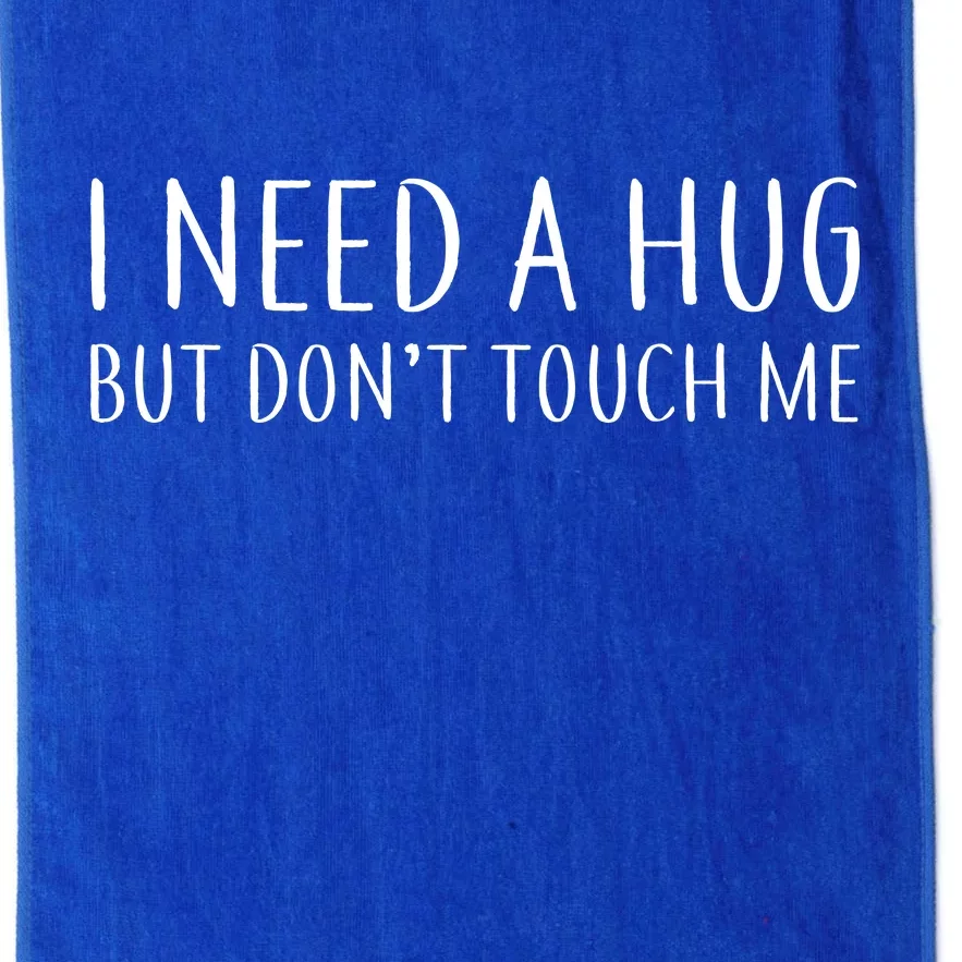 I Need a Hug But Don't Touch Me Platinum Collection Golf Towel