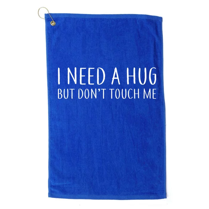 I Need a Hug But Don't Touch Me Platinum Collection Golf Towel