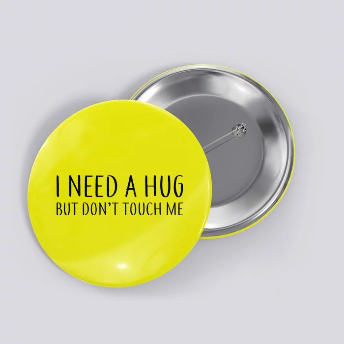 I Need a Hug But Don't Touch Me Button