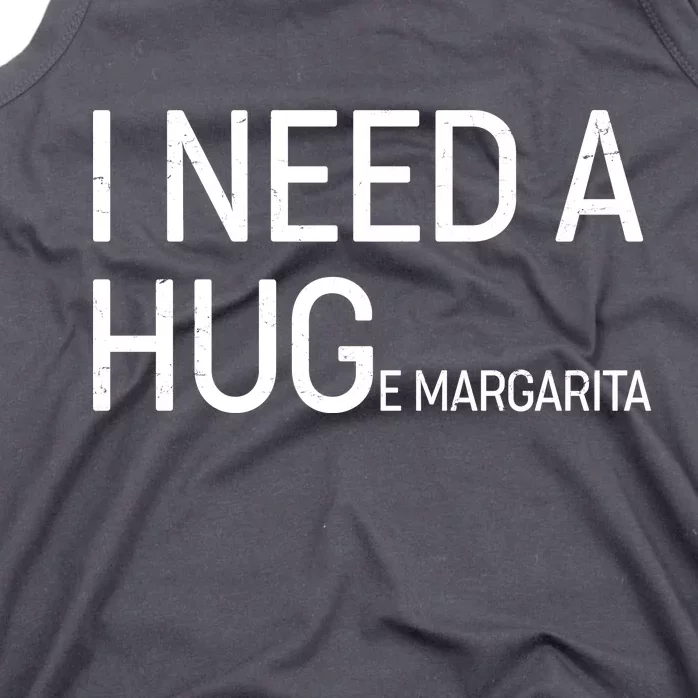 I Need A HUG E Margarita Tank Top