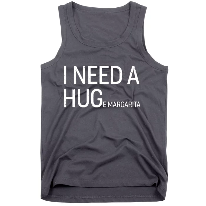 I Need A HUG E Margarita Tank Top