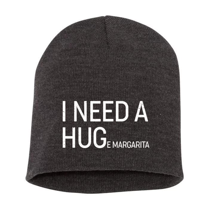 I Need A HUG E Margarita Short Acrylic Beanie