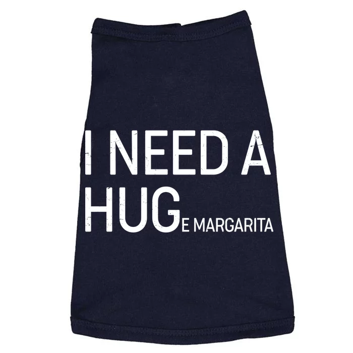 I Need A HUG E Margarita Doggie Tank