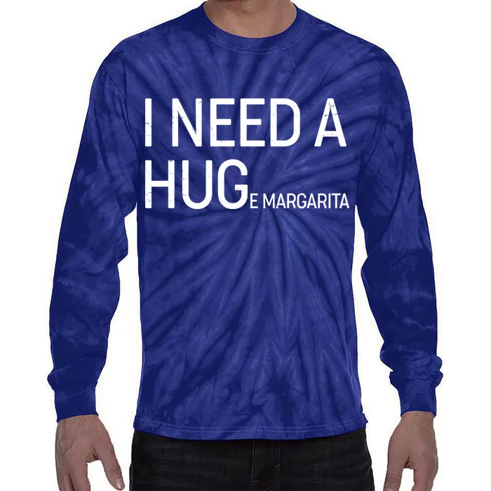 I Need A HUG E Margarita Tie-Dye Long Sleeve Shirt