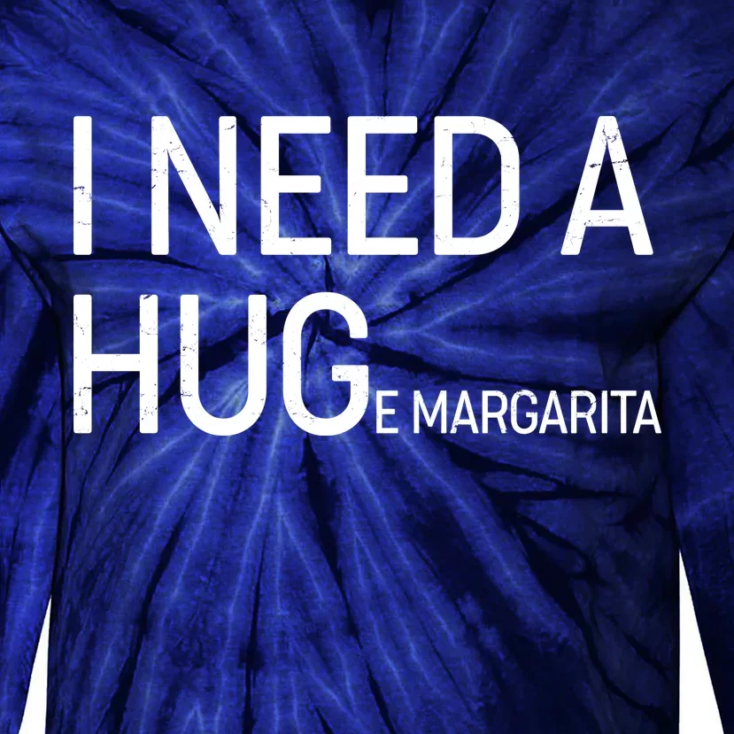 I Need A HUG E Margarita Tie-Dye Long Sleeve Shirt