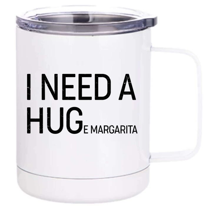 I Need A HUG E Margarita Front & Back 12oz Stainless Steel Tumbler Cup