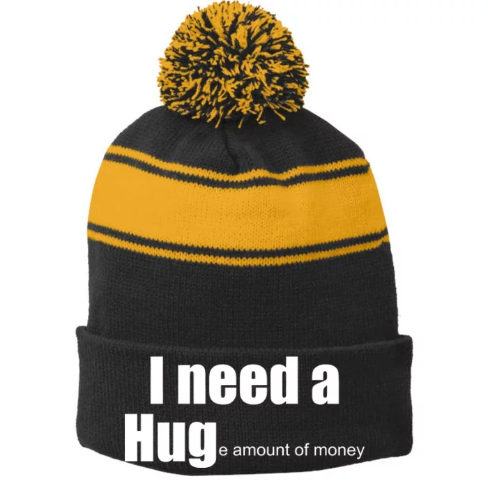 I Need A Hug (Huge amount of Money) Stripe Pom Pom Beanie