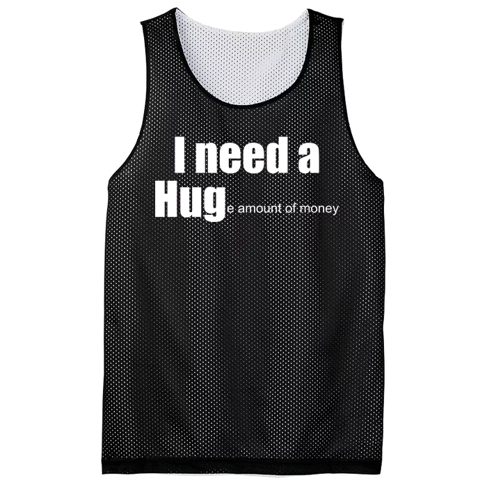 I Need A Hug (Huge amount of Money) Mesh Reversible Basketball Jersey Tank