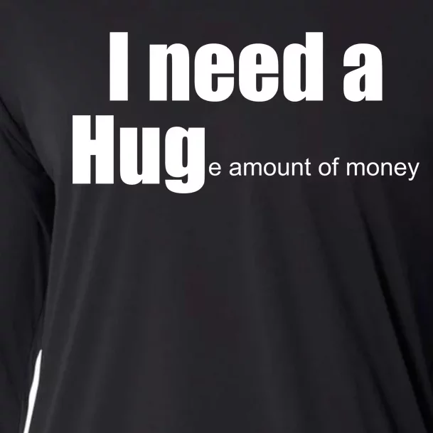 I Need A Hug (Huge amount of Money) Cooling Performance Long Sleeve Crew