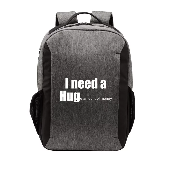 I Need A Hug (Huge amount of Money) Vector Backpack