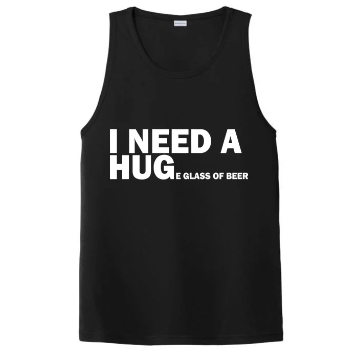 I Need A Hug Huge Glass Of Beer Performance Tank