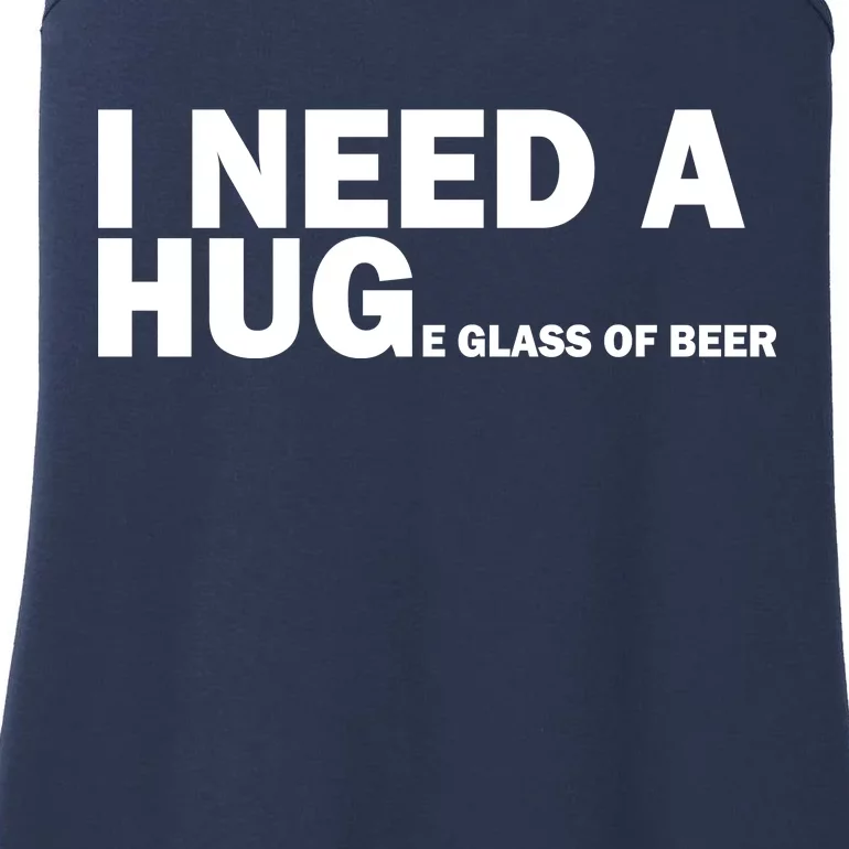 I Need A Hug Huge Glass Of Beer Ladies Essential Tank